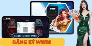Đăng Ký WW88 Nhận Ưu Đãi Khủng Đơn Giản Với 3 Bước
